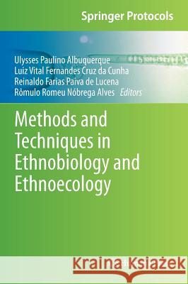 Methods and Techniques in Ethnobiology and Ethnoecology Ulysses Paulino Albuquerque Luiz Vital Fernandes Cru Reinaldo Farias Paiva Lucena 9781461486350 Humana Press - książka