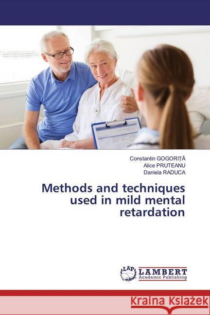 Methods and techniques used in mild mental retardation GOGORI A, Constantin; PRUTEANU, Alice; RADUCA, Daniela 9786139958610 LAP Lambert Academic Publishing - książka