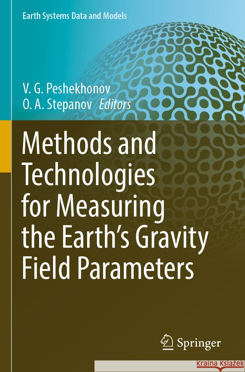 Methods and Technologies for Measuring the Earth’s Gravity Field Parameters  9783031111600 Springer International Publishing - książka