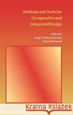 Methods and Tools for Co-Operative and Integrated Design Tichkiewitch, Serge 9781402018893 Springer Netherlands - książka