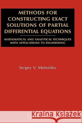 Methods for Constructing Exact Solutions of Partial Differential Equations: Mathematical and Analytical Techniques with Applications to Engineering Meleshko, Sergey V. 9780387250601 Springer Science+Business Media - książka