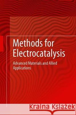 Methods for Electrocatalysis: Advanced Materials and Allied Applications Inamuddin 9783030271602 Springer - książka
