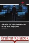 Methods for ensuring security in big data (Big Data) Ksenija Ponomarenko Anatolij Pudel' 9786208128876 Our Knowledge Publishing