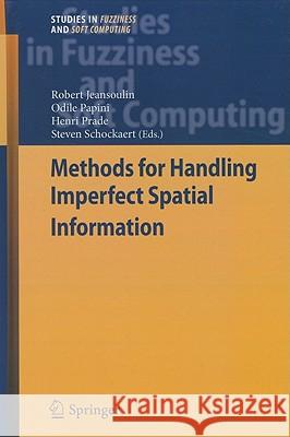 Methods for Handling Imperfect Spatial Information Robert Jeansoulin Odile Papini Henri Prade 9783642147548 Not Avail - książka