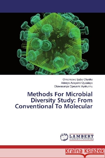 Methods For Microbial Diversity Study: From Conventional To Molecular Iyabo Olunike, Omomowo; Adeyemi Ojutalayo, Adeeyo; Opeyemi Ayokunnu, Oluwasanya 9783659920936 LAP Lambert Academic Publishing - książka