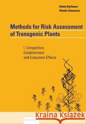 Methods for Risk Assessment of Transgenic Plants: I. Competition, Establishment and Ecosystem Effects Kjellsson, Gösta 9783034896702 Birkhauser - książka