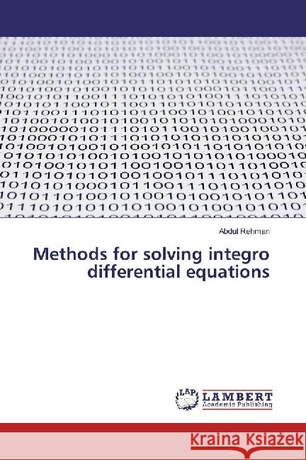 Methods for solving integro differential equations Rehman, Abdul 9783330043534 LAP Lambert Academic Publishing - książka