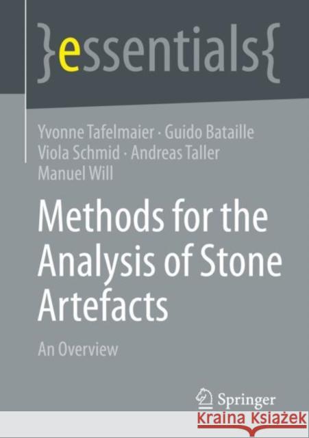 Methods for the Analysis of Stone Artefacts: An Overview Yvonne Tafelmaier Guido Bataille Viola Schmid 9783658390907 Springer - książka