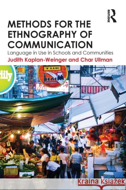 Methods for the Ethnography of Communication: Language in Use in Schools and Communities Judith Kaplan-Weinger Char Ullman  9780415517775 Routledge - książka