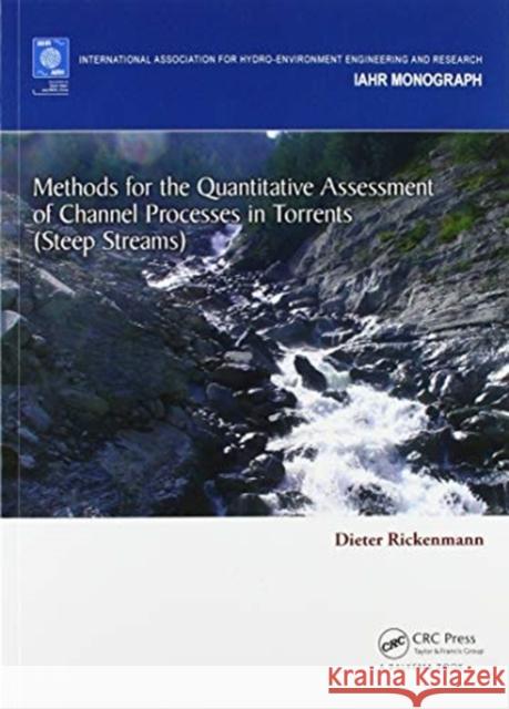 Methods for the Quantitative Assessment of Channel Processes in Torrents (Steep Streams) Dieter Rickenmann 9780367574956 CRC Press - książka