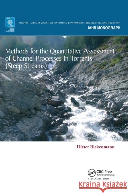 Methods for the Quantitative Assessment of Channel Processes in Torrents (Steep Streams) Dieter Rickenmann   9781138029613 Taylor and Francis - książka