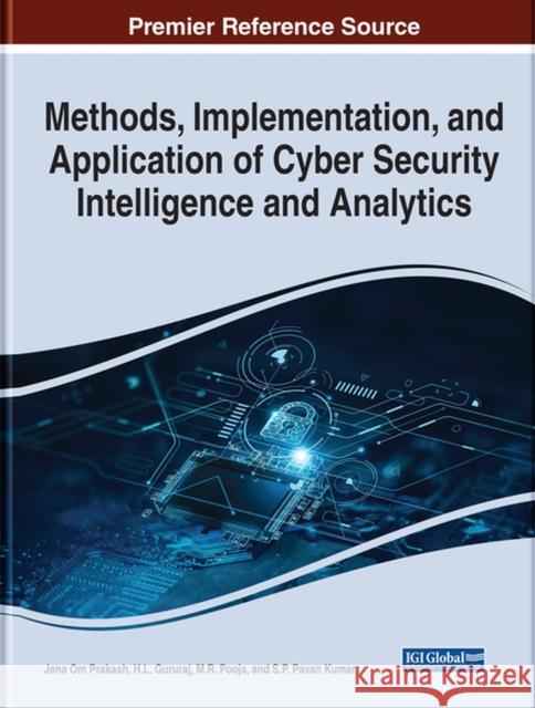 Methods, Implementation, and Application of Cyber Security Intelligence and Analytics Om Prakash, Jena 9781668439913 IGI Global - książka