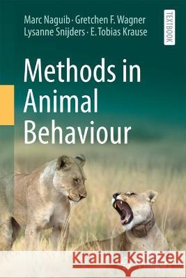 Methods in Animal Behaviour Marc Naguib Gretchen F. Wagner Lysanne Snijders 9783662677919 Springer - książka