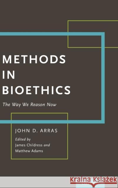 Methods in Bioethics: The Way We Reason Now Arras, John 9780190665982 Oxford University Press, USA - książka