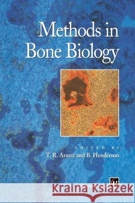 Methods in Bone Biology B. Henderson T. Arnett Timothy R. Arnett 9780412757709 Kluwer Academic Publishers - książka