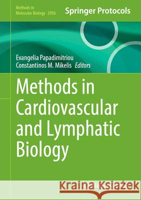 Methods in Cardiovascular and Lymphatic Biology Evangelia Papadimitriou Constantinos Mikelis 9781071647059 Humana - książka