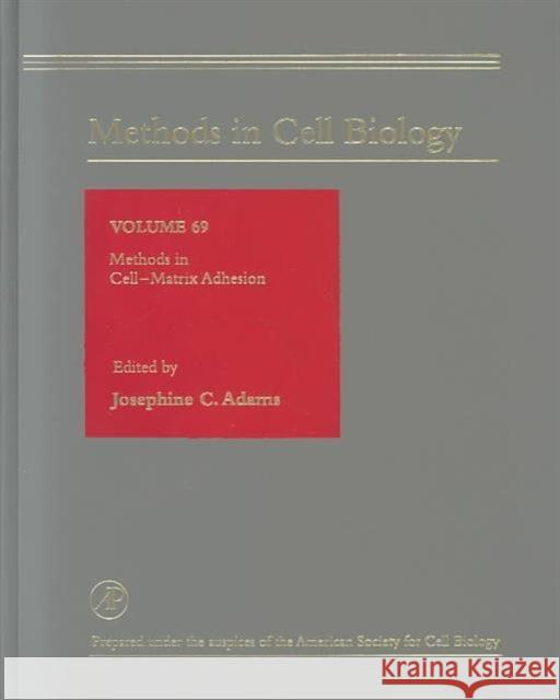 Methods in Cell-Matrix Adhesion: Volume 69 Adams, Josephine 9780125441681 Academic Press - książka