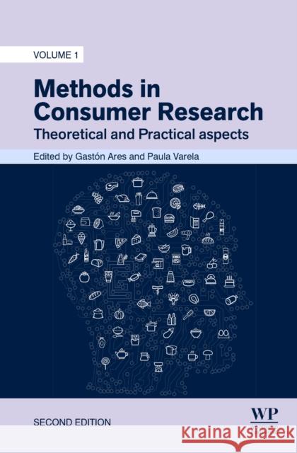Methods in Consumer Research, Volume 1: Theoretical and Practical Aspects Gaston Ares Paula Varela 9780443222795 Woodhead Publishing - książka