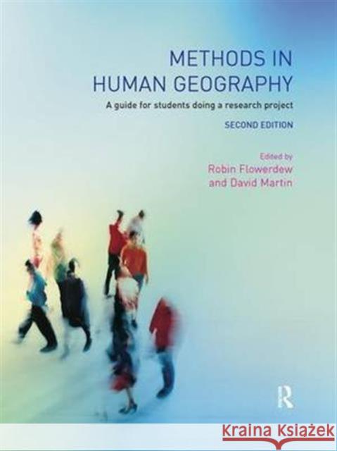 Methods in Human Geography: A Guide for Students Doing a Research Project Robin Flowerdew David M. Martin 9781138132153 Routledge - książka