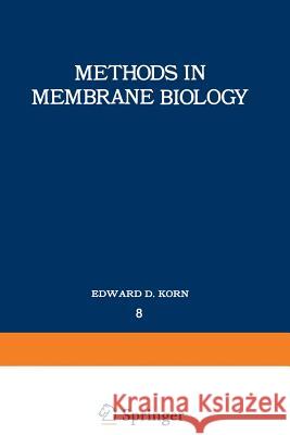 Methods in Membrane Biology: Volume 8 Korn, Edward D. 9781468429121 Springer - książka