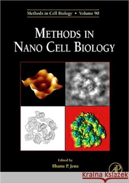 Methods in Nano Cell Biology: Volume 90 Jena, Bhanu P. 9781597492706 Academic Press - książka
