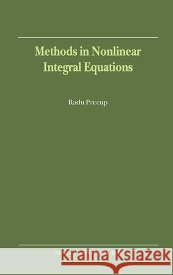 Methods in Nonlinear Integral Equations Radu Precup R. Precup 9781402008443 Kluwer Academic Publishers - książka