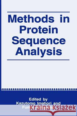 Methods in Protein Sequence Analysis Kazutomo Imahori K. Imahori F. Sakiyama 9780306444883 Plenum Publishing Corporation - książka