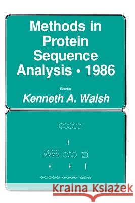 Methods in Protein Sequence Analysis - 1986 Walsh, Kenneth a. 9781475758269 Humana Press - książka