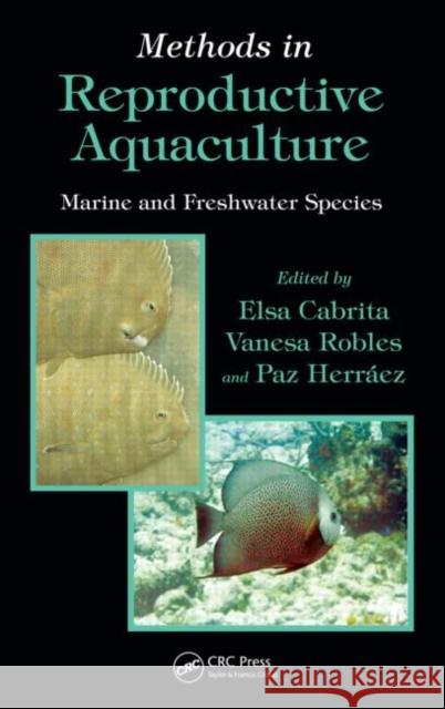 Methods in Reproductive Aquaculture: Marine and Freshwater Species Cabrita, Elsa 9780849380532 CRC Press - książka