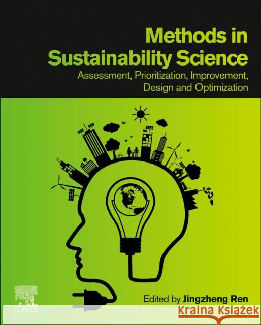 Methods in Sustainability Science: Assessment, Prioritization, Improvement, Design and Optimization Jingzheng Ren 9780128239872 Elsevier - książka