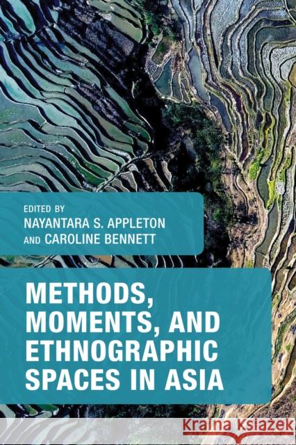 Methods, Moments, and Ethnographic Spaces in Asia Appleton, Nayantara S. 9781786612489 ROWMAN & LITTLEFIELD - książka