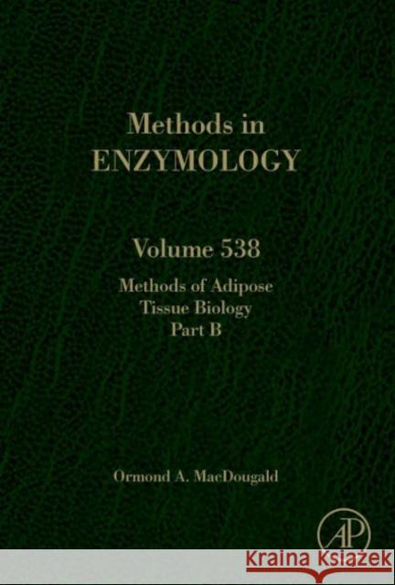 Methods of Adipose Tissue Biology Part B: Methods of Adipose Tissue Biology Volume 538 Macdougald, Ormond A. 9780128002803 Academic Press - książka