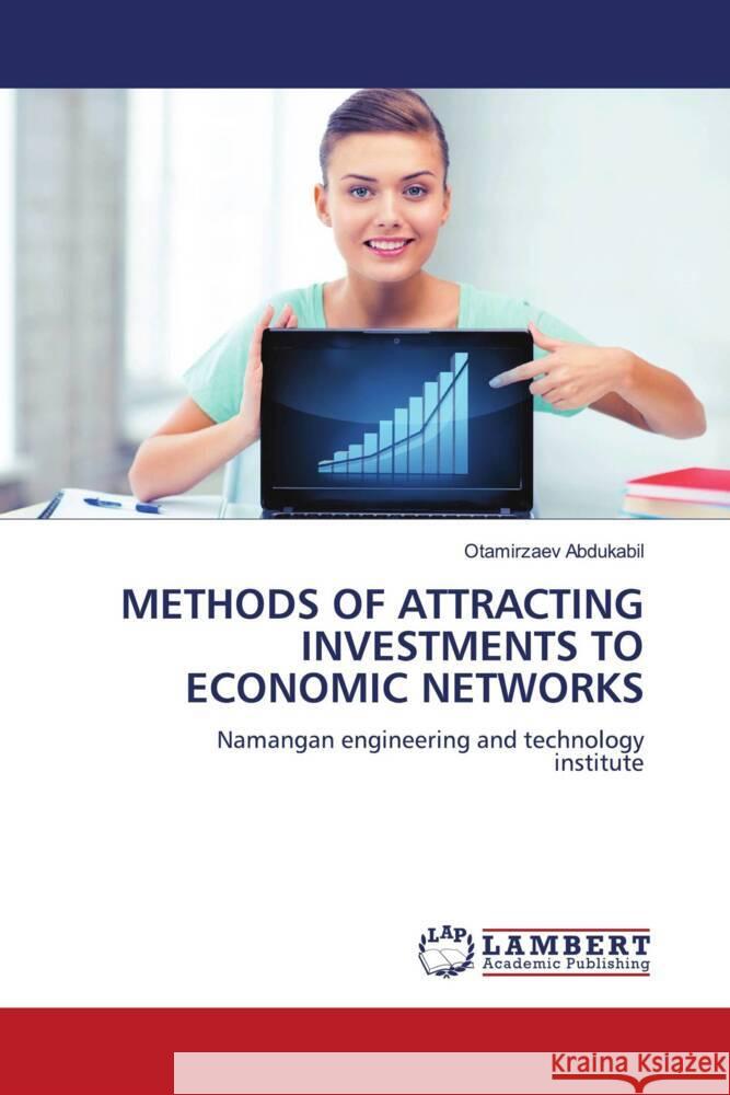 METHODS OF ATTRACTING INVESTMENTS TO ECONOMIC NETWORKS Abdukabil, Otamirzaev 9786206143918 LAP Lambert Academic Publishing - książka
