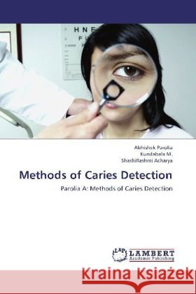 Methods of Caries Detection : Parolia A: Methods of Caries Detection Parolia, Abhishek; M., Kundabala; Acharya, ShashiRashmi 9783659240447 LAP Lambert Academic Publishing - książka