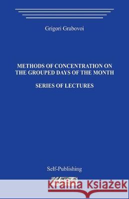 Methods of concentration on the grouped days of the month Grigori Grabovoi 9781499226676 Createspace Independent Publishing Platform - książka