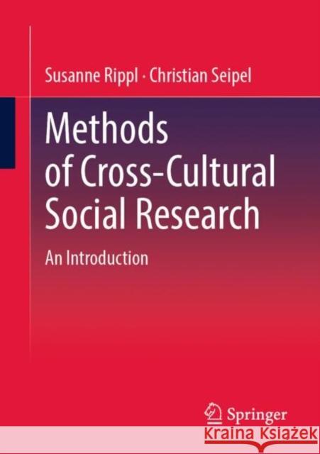 Methods of Cross-Cultural Social Research: An Introduction Susanne Rippl, Christian Seipel 9783658473877 Springer - książka