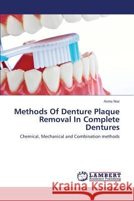Methods of Denture Plaque Removal in Complete Dentures Naz Asma 9783659395819 LAP Lambert Academic Publishing - książka
