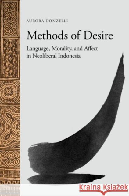 Methods of Desire: Language, Morality, and Affect in Neoliberal Indonesia Aurora Donzelli 9780824888008 University of Hawaii Press - książka