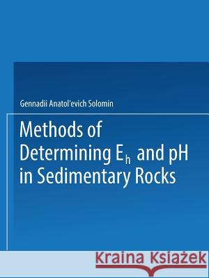 Methods of Determining Eh and PH in Sedimentary Rocks Solomin, G. A. 9781489949554 Springer - książka