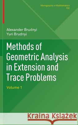 Methods of Geometric Analysis in Extension and Trace Problems: Volume 1 Brudnyi, Alexander 9783034802086 Birkhäuser - książka