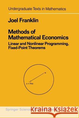 Methods of Mathematical Economics: Linear and Nonlinear Programming, Fixed-Point Theorems Joel N. Franklin 9783540904816 Springer - książka