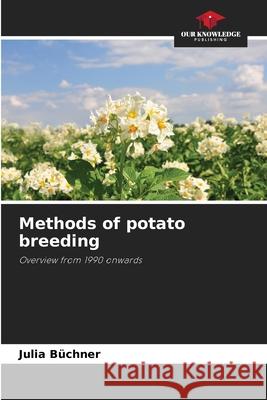 Methods of potato breeding Buchner, Julia 9786208924430 Our Knowledge Publishing - książka