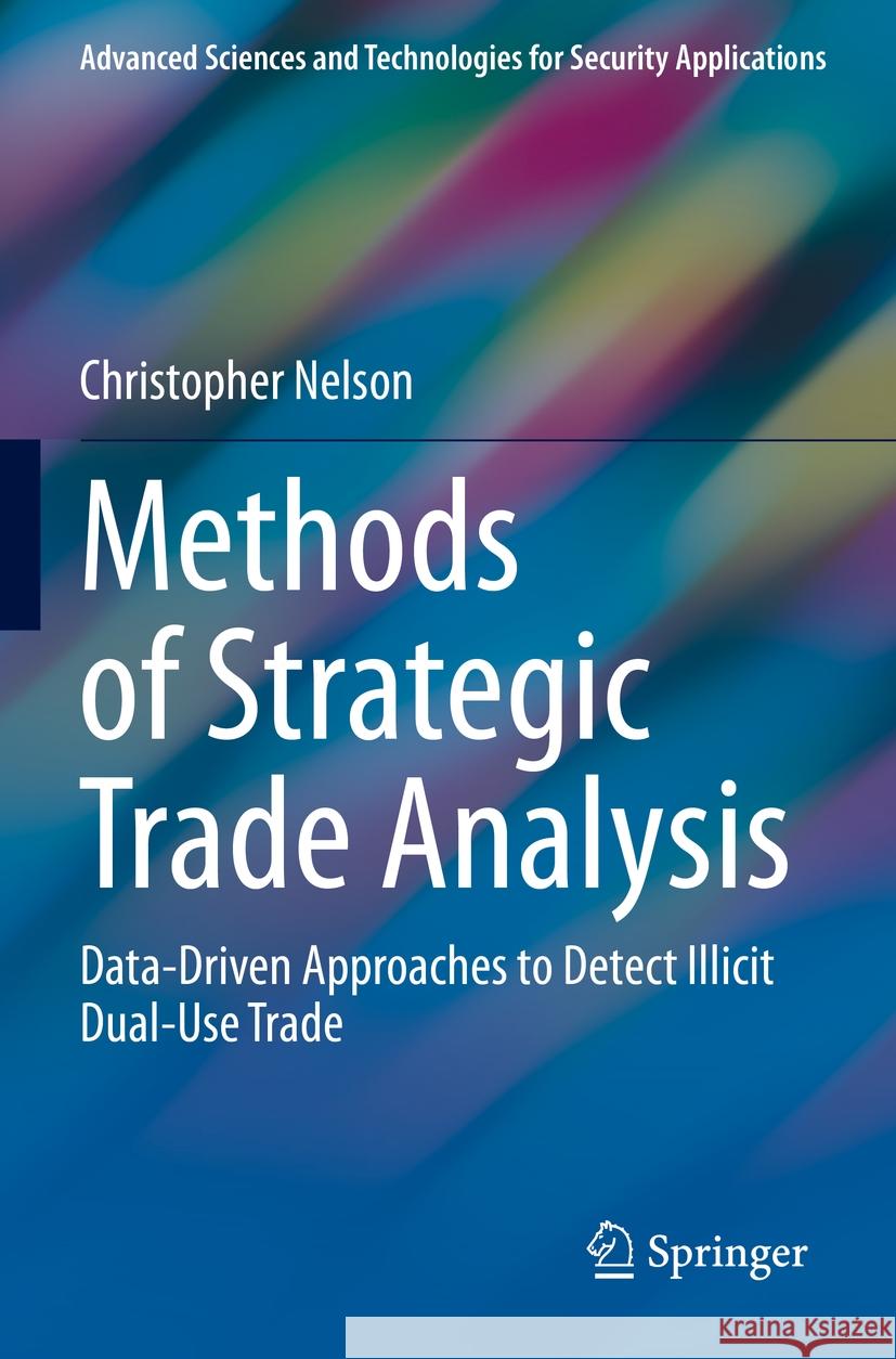 Methods of Strategic Trade Analysis: Data-Driven Approaches to Detect Illicit Dual-Use Trade Christopher Nelson 9783031200380 Springer - książka