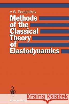 Methods of the Classical Theory of Elastodynamics Vladimir B. Poruchikov V. a. Khokhryakov G. P. Groshev 9783642771019 Springer - książka