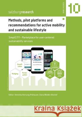 Methods, pilot platforms and recommendations for active mobility and sustainable lifestyle: SimpliCITY - Marketplace for user-centered sustainability services Veronika Hornung-Prähauser, Diana Wieden-Bischof 9783755752578 Books on Demand - książka