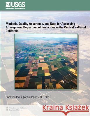 Methods, Quality Assurance, and Data for Assessing Atmospheric Deposition of Pesticides in the Central Valley of California Celia Zamora Michael S. Majewski William T. Foreman 9781500550950 Createspace - książka
