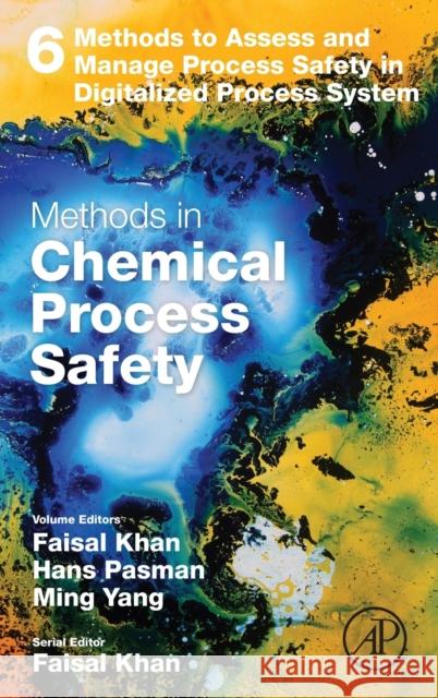 Methods to Assess and Manage Process Safety in Digitalized Process System: Volume 6 Khan, Faisal 9780323988971 Academic Press - książka