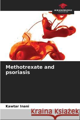 Methotrexate and psoriasis Kawtar Inani   9786205793152 Our Knowledge Publishing - książka