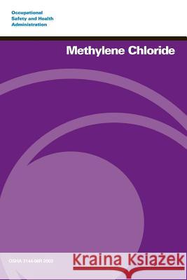 Methylene Chloride U. S. Department of Labor Occupational Safety and Administration 9781497375789 Createspace - książka