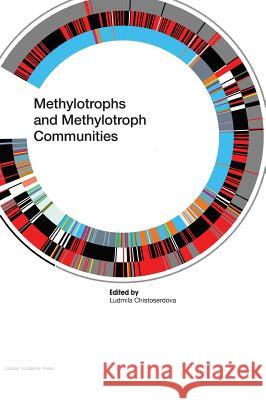 Methylotrophs and Methylotroph Communities Ludmila Chistoserdova   9781912530045 Caister Academic Press - książka